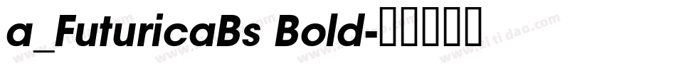 a_FuturicaBs Bold字体转换